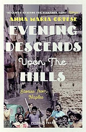 Bild des Verkufers fr Evening Descends Upon the Hills: Stories from Naples zum Verkauf von WeBuyBooks