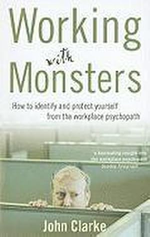 Bild des Verkufers fr Working with Monsters: How to Identify and Protect Yourself from the Workplace Psychopath zum Verkauf von AHA-BUCH GmbH