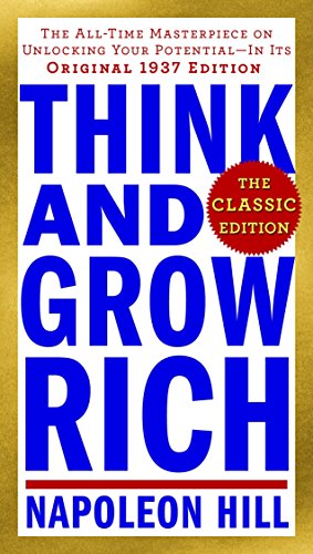 Bild des Verkufers fr Think and Grow Rich: The Classic Edition: The All-Time Masterpiece on Unlocking Your Potential--In Its Original 1937 Edition zum Verkauf von WeBuyBooks