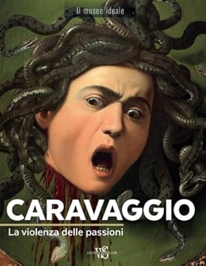 Immagine del venditore per Caravaggio. La violenza delle passioni. venduto da FIRENZELIBRI SRL