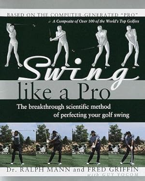 Imagen del vendedor de Swing Like a Pro: The Breakthrough Scientific Method of Perfecting Your Golf Swing a la venta por WeBuyBooks