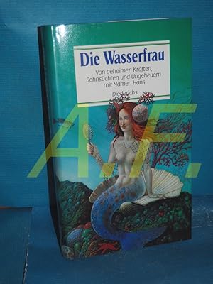 Seller image for Die Wasserfrau : von geheimen Krften, Sehnschten u. Ungeheuern mit Namen Hans ges. u. hrsg. von Hanna Moog for sale by Antiquarische Fundgrube e.U.