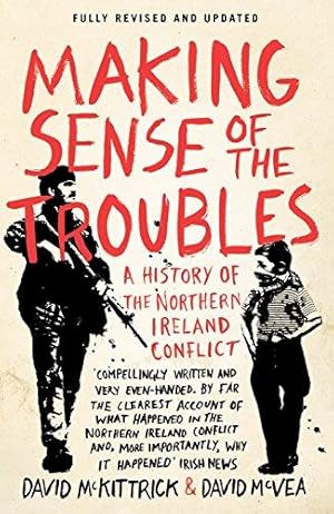 Imagen del vendedor de Making Sense of the Troubles: A History of the Northern Ireland Conflict a la venta por WeBuyBooks 2