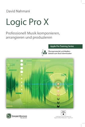 Image du vendeur pour Logic Pro X: Professionell Musik komponieren, arrangieren und produzieren mis en vente par Studibuch