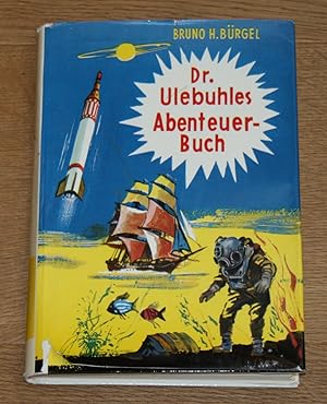 Doktor Ulebuhles Abenteuerbuch. [Erregende Ereignisse zwischen Himmel und Erde],