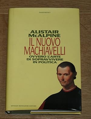 Bild des Verkufers fr Il nuovo Machiavelli. Ovvero l'arte di sopravvivere in politica. Firmato! zum Verkauf von Antiquariat Gallenberger