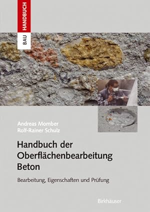 Bild des Verkufers fr Handbuch der Oberflchenbearbeitung Beton: Bearbeitung - Eigenschaften - Prfung (Bauhandbuch) zum Verkauf von Studibuch