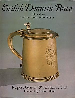 English Domestic Brass 1680-1810 and the History of its Origins