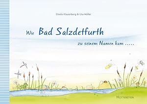 Wie Bad Salzdetfurth zu seinem Namen kam . Gisela Klauenberg & Uta Möller