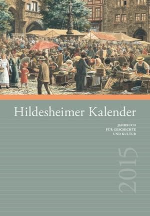 Hildesheimer Kalender 2015 Jahrbuch für Geschichte und Kultur