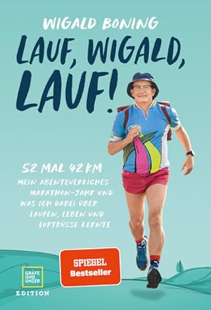 Lauf, Wigald, lauf: 52 mal 42 km. Mein abenteuerliches Marathon-Jahr und was ich dabei über Laufe...