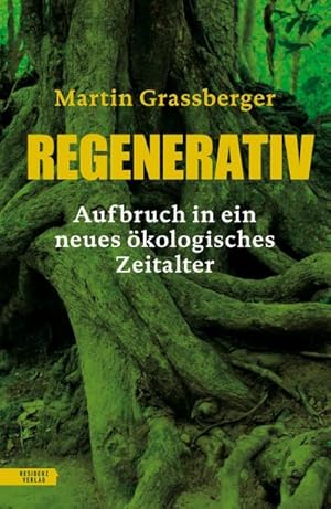 Seller image for Regenerativ : Aufbruch in ein neues kologisches Zeitalter for sale by AHA-BUCH GmbH