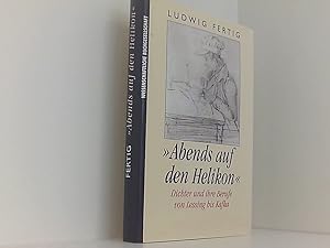 Bild des Verkufers fr Abends auf den Helikon.'. Dichter und ihre Berufe. Von Lessing bis Kafka Dichter und ihre Berufe von Lessing bis Kafka zum Verkauf von Book Broker