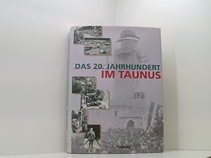 Bild des Verkufers fr Das 20. Jahrhundert im Taunus hrsg. von Angelika Baeumerth . zum Verkauf von Book Broker