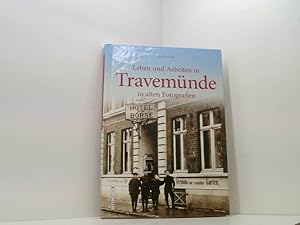 Bild des Verkufers fr Leben und Arbeiten in Travemnde: in alten Fotografien (Archivbilder) Rolf Fechner zum Verkauf von Book Broker