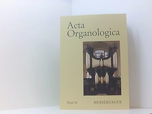 Bild des Verkufers fr Acta Organologica: Band 36 (Acta Organologica: Jahrbuch mit Abhandlungen ber alle Gebiete der Orgelwissenschaft) Band 36 zum Verkauf von Book Broker