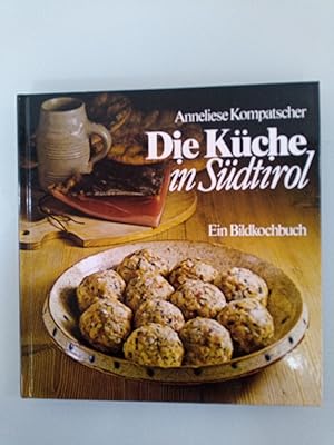 Image du vendeur pour Die Kche in Sdtirol: ein Bildkochbuch Anneliese Kompatscher mis en vente par SIGA eG