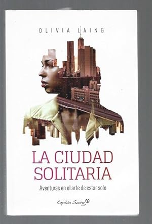 Imagen del vendedor de CIUDAD SOLITARIA - LA. AVENTURAS EN EL ARTE DE ESTAR SOLO a la venta por Desvn del Libro / Desvan del Libro, SL