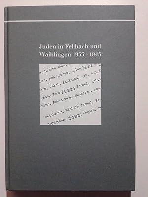 Immagine del venditore per Juden in Fellbach und Waiblingen 1933 - 1945. (Fellbacher Hefte 6 und zugleich Waiblinger Hefte zum Nationalsozialismus 1. Hrsg. von Hans Schulthei). venduto da Antiquariat Heinzelmnnchen