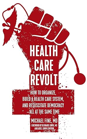 Bild des Verkufers fr Health Care Revolt: How to Organize, Build a Health Care System, and Resuscitate Democracy--All at the Same Time zum Verkauf von moluna