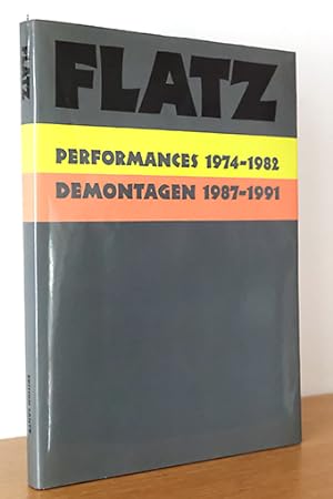 FLATZ - Performances 1974 - 1982 Demontagen 1987 - 1991