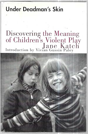 Under Deadman's Skin. Discovering the Meaning of Children's Violent Play