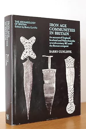 Seller image for Iron Age Communities in Britain. An account of England, Scotland and Wales from the Seventh century BC until the Roman conquest for sale by AMSELBEIN - Antiquariat und Neubuch