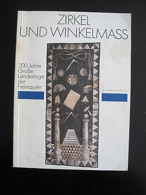 Imagen del vendedor de Zirkel und Winkelmass. 200 Jahre Groe Landesloge der Freimaurer. Katalog zur 86. Sonderausstellung des Historischen Museums der Stadt Wien. Mrz - Mai 1984. a la venta por Antiquariat Schleifer