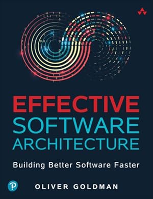 Seller image for Effective Software Architecture : Building Better Software Faster for sale by GreatBookPricesUK