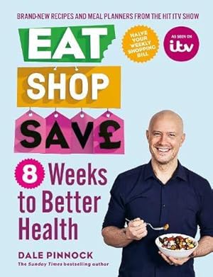 Bild des Verkufers fr Eat Shop Save: 8 Weeks to Better Health zum Verkauf von WeBuyBooks