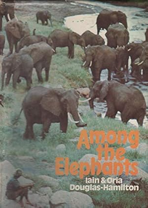 Seller image for Among the elephants / Iain and Oria Douglas-Hamilton ; foreword by Niko Tinbergen for sale by WeBuyBooks