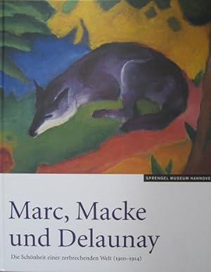 Bild des Verkufers fr Marc, Macke und Delaunay. Die Schnheit einer zerbrochenen Welt (1910 - 1914). zum Verkauf von Antiquariat Bernd Preler