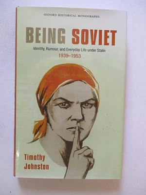 Bild des Verkufers fr Being Soviet Identity, Rumour, and Everyday Life under Stalin 1939-1953 zum Verkauf von GREENSLEEVES BOOKS