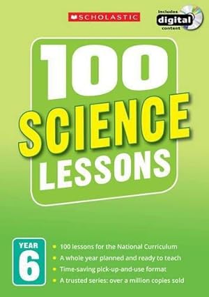 Seller image for 100 Science Lessons for the National Curriculum for teaching ages 10-11 (Year 6). Includes short term planning and lessons for the whole year. (100 Lessons) (100 Lessons - New Curriculum) for sale by WeBuyBooks 2