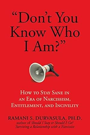 Bild des Verkufers fr Don't You Know Who I Am?": How to Stay Sane in an Era of Narcissism, Entitlement, and Incivility zum Verkauf von WeBuyBooks