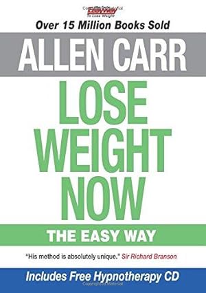 Imagen del vendedor de Lose Weight Now The Easy Way (Allen Carr's Easyway): Includes Free Hypnotherapy Audio (Allen Carr's Easyway, 6) a la venta por WeBuyBooks