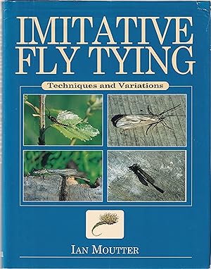 Seller image for IMITATIVE FLY TYING: TECHNIQUES AND VARIATIONS. By Ian Moutter. for sale by Coch-y-Bonddu Books Ltd