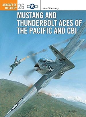 Bild des Verkufers fr Mustang and Thunderbolt Aces of the Pacific and CBI: No. 26 (Aircraft of the Aces) zum Verkauf von WeBuyBooks