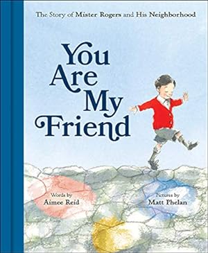 Bild des Verkufers fr You Are My Friend: The Story of Mister Rogers and His Neighborhood zum Verkauf von WeBuyBooks