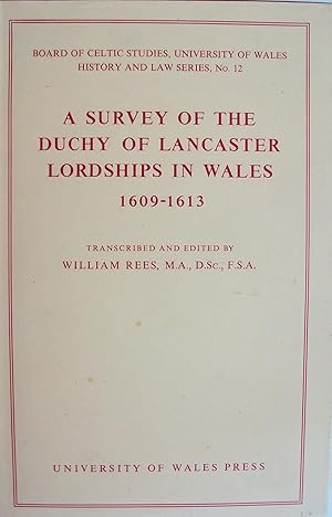 A Survey of the Duchy of Lancaster Lordships in Wales, 1609-1613. Public Record Office, Duchy of ...