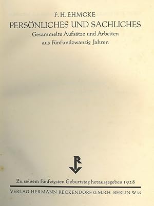 Ehmcke, Fritz Helmuth. Persönliches und Sachliches. Gesammelte Aufsätze und Arbeiten aus fünfundz...