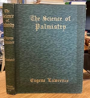 The Science of Palmistry: A Complete Practical Work on the Sciences of Cheirognomy and Cheiromanc...