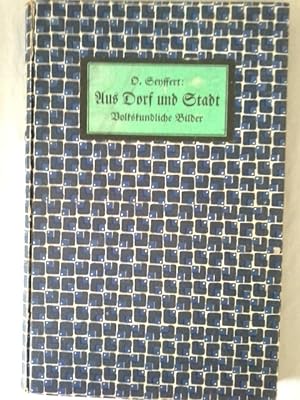 Seller image for Aus Dorf und Stadt : Volkskundliche Bilder. O. Seyffert for sale by Herr Klaus Dieter Boettcher