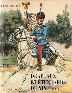 Imagen del vendedor de Drapeaux et tendards du XIXe sicle (1814-1880) a la venta por Librairie Franoise Causse