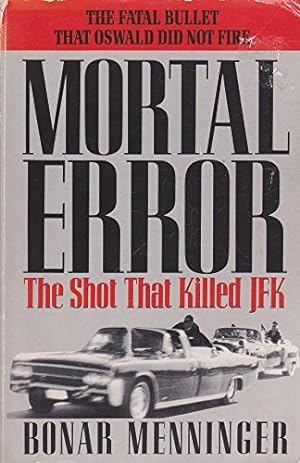 Bild des Verkufers fr Mortal Error: Shot That Killed JFK zum Verkauf von WeBuyBooks