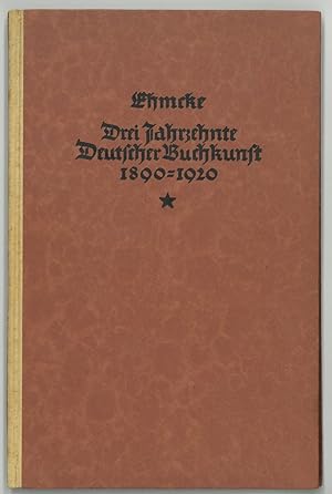 Ehmcke. - Ehmcke, Fritz Helmuth. Drei Jahrhunderte Deutscher Buchkunst 1890-1920. eine Bücherscha...