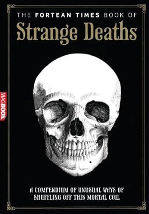 Image du vendeur pour The Fortean Times Book of Strange Deaths MagBook mis en vente par WeBuyBooks