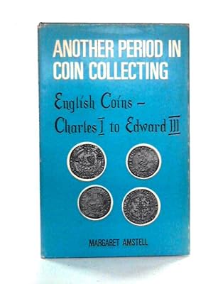 Bild des Verkufers fr Another Period in Coin Collecting: Charles I to Edward III zum Verkauf von World of Rare Books