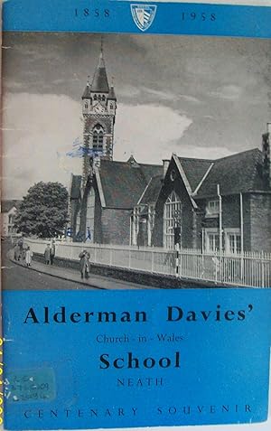 The History of Alderman Davies' Church in Wales School Neath 1858 1958