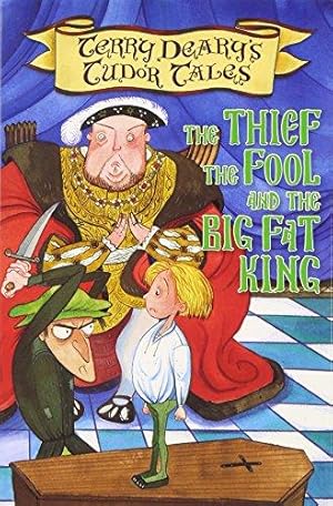 Imagen del vendedor de The Thief, the Fool and the Big Fat King (Tudor Tales) a la venta por WeBuyBooks